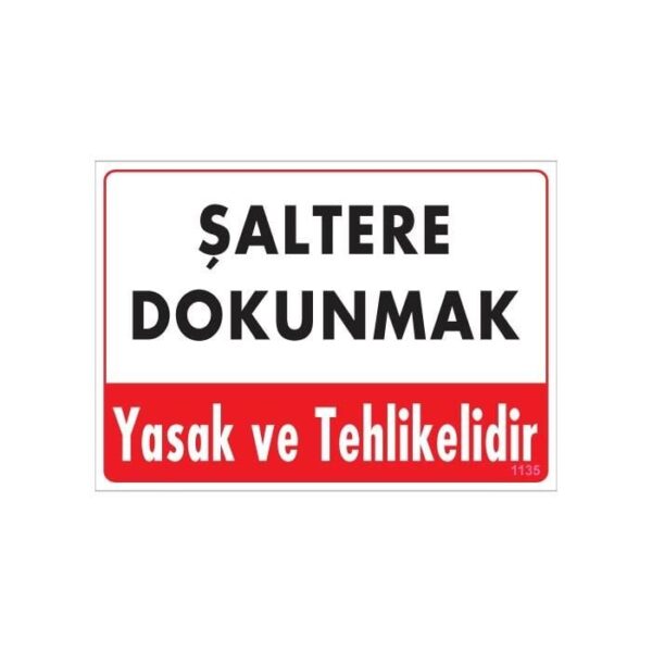 Şaltere Dokunma Uyarı Levhası 25x35 Kod: 1135