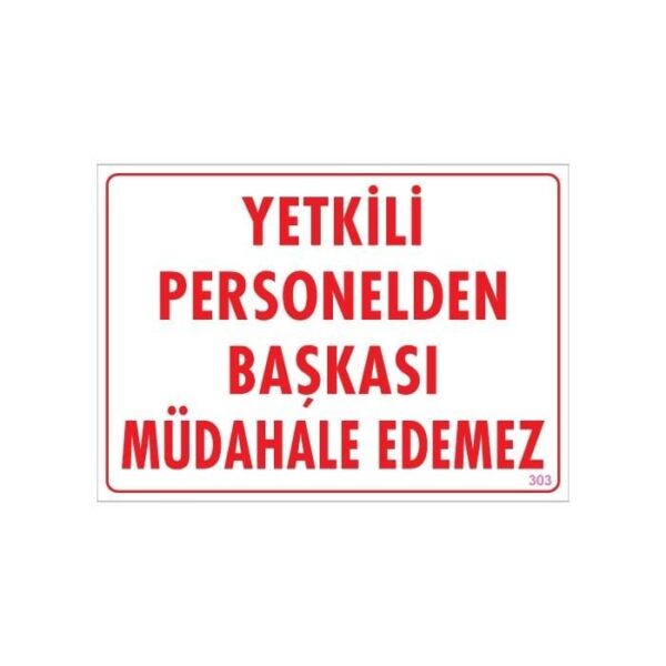 Yetkiliden Başkası Uyarı Levhası 25x35 KOD:303