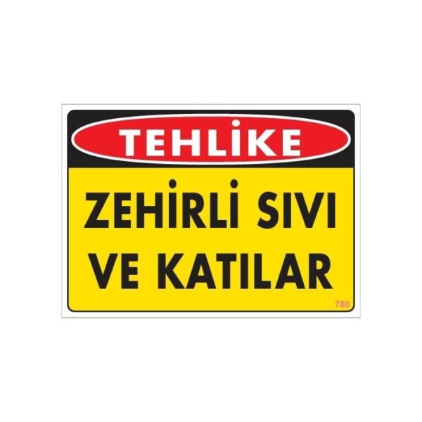 Zehirli Katı ve Sıvılar Uyarı Levhası 25x35 KOD: 780